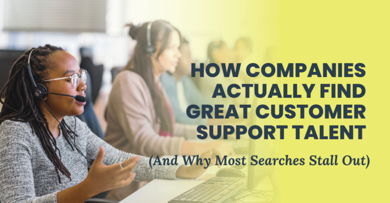 How Companies Actually Find Great Customer Support Talent