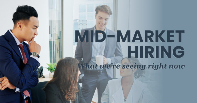 What We’re Seeing in Mid-Market Hiring Right Now