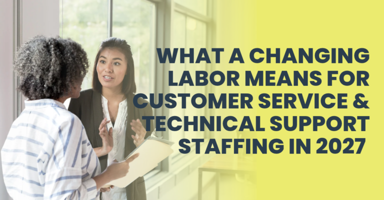 What a Changing Labor Market Means for Customer Service and Technical Support Staffing in 2027